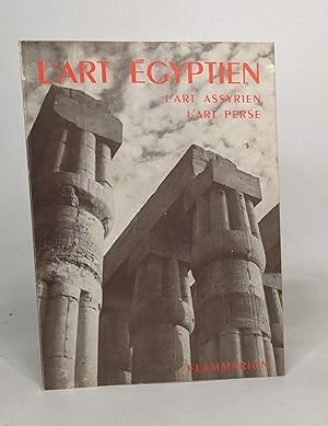 L'art egyptien - l'art assyrien - l'art perse