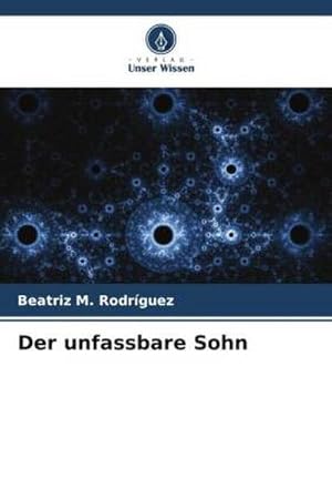 Seller image for Der unfassbare Sohn for sale by BuchWeltWeit Ludwig Meier e.K.