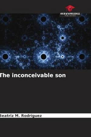 Seller image for The inconceivable son for sale by BuchWeltWeit Ludwig Meier e.K.