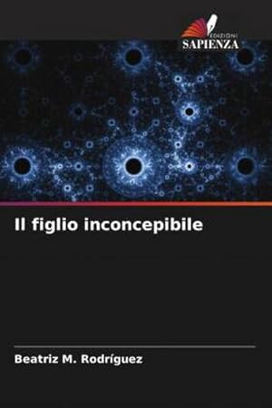 Seller image for Il figlio inconcepibile for sale by BuchWeltWeit Ludwig Meier e.K.