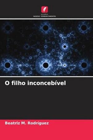 Seller image for O filho inconcebvel for sale by BuchWeltWeit Ludwig Meier e.K.