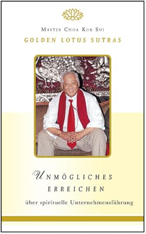 Bild des Verkufers fr Unmgliches Erreichen: Golden Lotus Sutras ber spirituelle Unternehmensfhrung Golden Lotus Sutras ber spirituelle Unternehmensfhrung zum Verkauf von Antiquariat Mander Quell