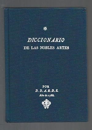 DICCIONARIO DE LAS NOBLES ARTES PARA INSTRUCCION DE LOS AFICIONADOS Y USO DE LOS PROFESORES (FACS...
