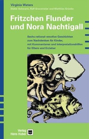 Seller image for Fritzchen Flunder und Nora Nachtigall Sechs rational-emotive Geschichten zum Nachdenken fr Kinder, mit Kommentaren und Interpretationshilfen fr Eltern und Erzieher for sale by Antiquariat Mander Quell