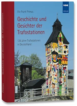 Seller image for Geschichte und Gesichter der Trafostationen: 125 Jahre Trafostationen in Deutschland 125 Jahre Trafostationen in Deutschland for sale by Antiquariat Mander Quell