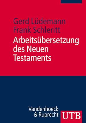 Image du vendeur pour Arbeitsbersetzung des Neuen Testaments (Utb, 3163, Band 3163) Gerd Ldemann/Frank Schleritt mis en vente par Antiquariat Mander Quell