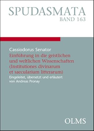 Bild des Verkufers fr Einfhrung in die geistlichen und weltlichen Wissenschaften (Institutiones divinarum et saecularium litterarum): Eingeleitet, bersetzt und erlutert von Andreas Pronay. (Spudasmata) Eingeleitet, bersetzt und erlutert von Andreas Pronay. zum Verkauf von Antiquariat Mander Quell