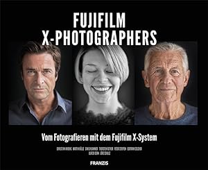 Seller image for FUJIFILM X-Photographers: Vom Fotografieren mit dem Fujifilm X-System Vom Fotografieren mit dem FUJIFILM X-System for sale by Antiquariat Mander Quell