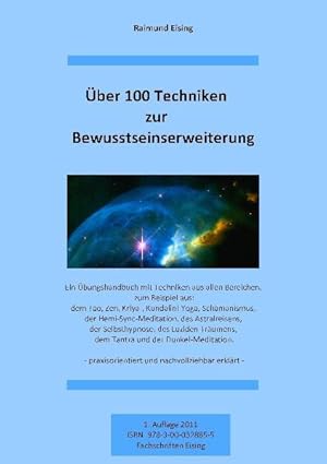 Bild des Verkufers fr ber 100 Techniken zur Bewusstseinserweiterung: Ein bungshandbuch mit Techniken aus allen Bereichen zum Bespiel: dem Tao, Zen, Kriya-Kundalini-Yoga, . praxisorientiert und nachvollziehbar erklrt Ein bungshandbuch mit Techniken aus allen Bereichen zum Bespiel: dem Tao, Zen, Kriya-Kundalini-Yoga, Schamanismus, der Hemi-Sync-Meditation, des Astralreisens, der Selbsthypnose, des Luziden Trumens, dem Tantra und der Dunkelmeditation - praxisorientiert und nachvollziehbar erklrt zum Verkauf von Antiquariat Mander Quell