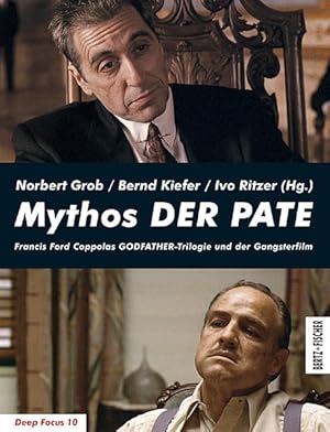 Seller image for Mythos DER PATE: Francis Ford Coppolas GODFATHER-Trilogie und der Gangsterfilm (Deep Focus) Francis Ford Coppolas GODFATHER-Trilogie und der Gangsterfilm for sale by Antiquariat Mander Quell