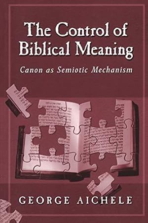 Seller image for The Control of Biblical Meaning: Canon as Semiotic Mechanism for sale by WeBuyBooks