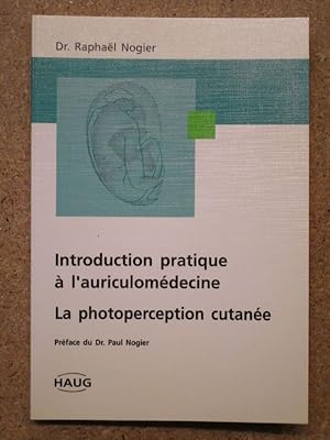 Seller image for Introduction pratique  l'auriculomedecine. La photoperception cutane. for sale by Librairie Diogne SARL