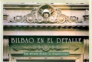 Bild des Verkufers fr Bilbao en el detalle. Una mirada desde la Arquitectura . zum Verkauf von Librera Astarloa