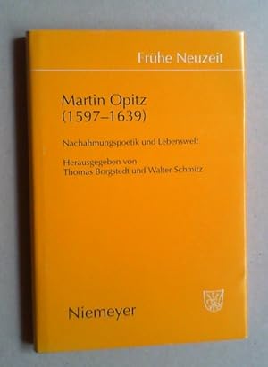 Martin Opitz (1597 - 1639). Nachahmungspoetik und Lebenswelt.