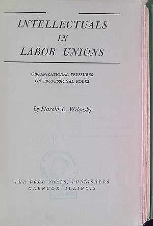 Bild des Verkufers fr Intellectuals in Labor Unions: Organizational Pressures on Professional Roles zum Verkauf von books4less (Versandantiquariat Petra Gros GmbH & Co. KG)