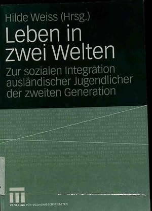 Bild des Verkufers fr Leben in zwei Welten : Zur sozialen Integration auslndischer Jugendlicher der zweiten Generation. zum Verkauf von books4less (Versandantiquariat Petra Gros GmbH & Co. KG)