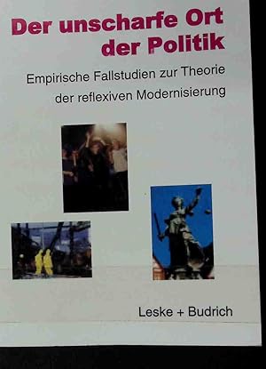 Image du vendeur pour Der unscharfe Ort der Politik : empirische Fallstudien zur Theorie der reflexiven Modernisierung. mis en vente par books4less (Versandantiquariat Petra Gros GmbH & Co. KG)