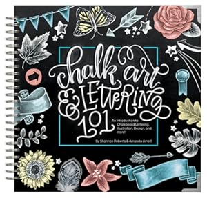 Seller image for Chalk Art & Lettering 101: An Introduction to Chalkboard Lettering, Illustration, Design, and More (Hardback or Cased Book) for sale by BargainBookStores