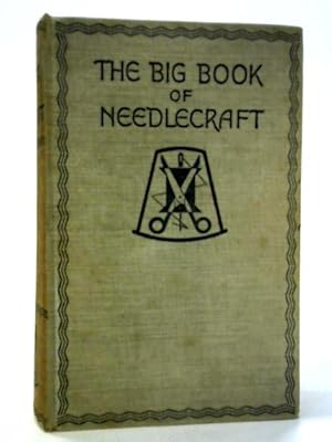 Bild des Verkufers fr The Big Book Of Needlecraft zum Verkauf von World of Rare Books