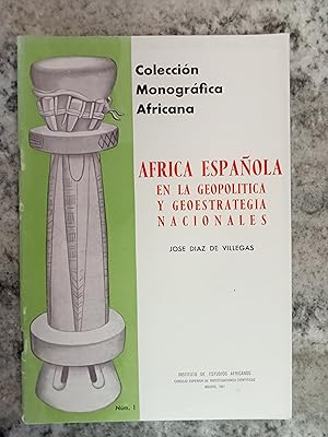 COLECCIÓN MONOGRÁFICA AFRICANA Nº 1. Africa Española en la geopolítica y geoestrategía nacionales