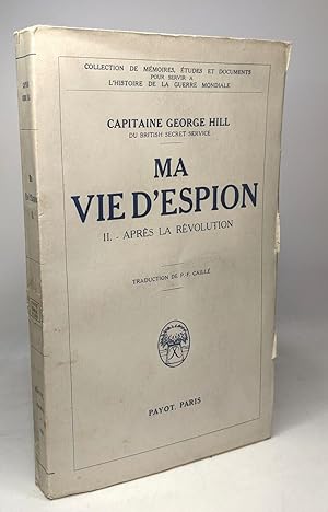 Bild des Verkufers fr Ma vie d'espion - TOME II. Aprs la rvolution - traduction de P.F. Caill zum Verkauf von crealivres