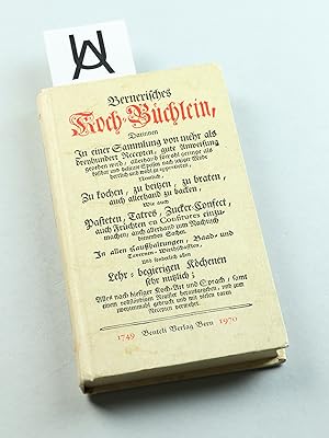 Bild des Verkufers fr Bernerisches Koch-Bchlein, Darinnen In einer Sammlung von mehr als dreyhundert Recepten, gute Anweisung gegeben wird [] Zu kochen, zu beitzen, zu braten, auch allerhand zu backen []. [Reprint]. zum Verkauf von Antiquariat Uhlmann