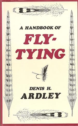 Bild des Verkufers fr A HANDBOOK OF FLY-TYING. By Denis Ardley. zum Verkauf von Coch-y-Bonddu Books Ltd