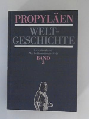 Seller image for Propylen Weltgeschichte Eine Universalgeschichte: Band 3. : Griechenland, Die hellenistische Welt for sale by ANTIQUARIAT FRDEBUCH Inh.Michael Simon