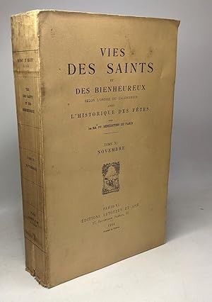 Vies des saints et des bienheureux selon l'ordre du calendrier avec l'historique des fêtes - TOME...