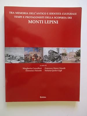 Seller image for Tra memoria dell'antico e identita culturale tempi e protagonisti della scoperta dei monti Lepini for sale by GREENSLEEVES BOOKS