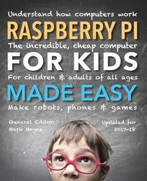 Seller image for Raspberry Pi for Kids (Updated) Made Easy: Understand How Computers Work for sale by WeBuyBooks