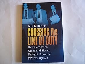 Seller image for Crossing the Line of Duty: How Corruption, Greed and Sleaze Brought Down the Flying Squad for sale by Carmarthenshire Rare Books