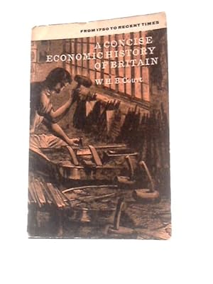 Bild des Verkufers fr A Concise Economic History of Britain. From 1750 to Recent Times zum Verkauf von World of Rare Books