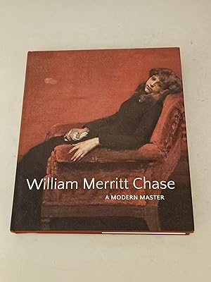 Imagen del vendedor de William Merritt Chase: A Modern Master a la venta por rareviewbooks