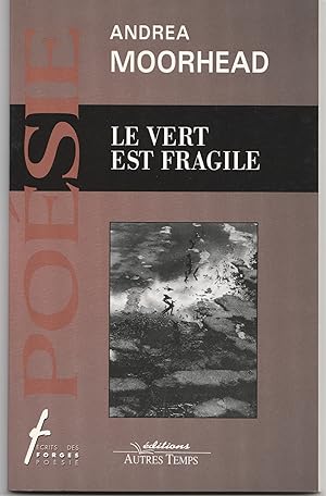 Bild des Verkufers fr Le vert est fragile. Posie. zum Verkauf von Librairie Franoise Causse