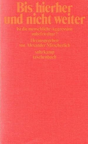 Bis hierher und nicht weiter : ist die menschliche Aggression unbefriedbar? 12 Beitr.