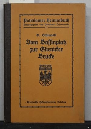 Vom Bassinplatz zur Glienicker Brücke. (= Potsdamer Heimatbuch, herausgegeben vom Potsdamer Lehre...