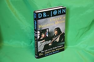 Imagen del vendedor de Under a Hoodoo Moon: The Life of Dr. John the Night Tripper a la venta por West Cork Rare Books