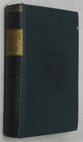 Image du vendeur pour Wild Life in Oregon, Being a Stirring Recital of Actual Scenes of Daring and Peril among the Gigantic Forests and Terrific Rapids of the Columbia River (1881 Edition) mis en vente par Powell's Bookstores Chicago, ABAA