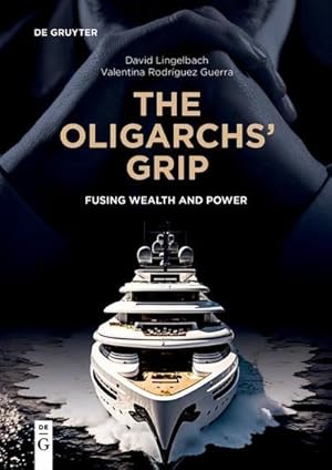 Bild des Verkufers fr The Oligarchs' Grip : Fusing Wealth and Power zum Verkauf von AHA-BUCH GmbH