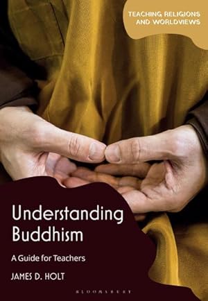 Bild des Verkufers fr Understanding Buddhism : A Guide for Teachers zum Verkauf von AHA-BUCH GmbH