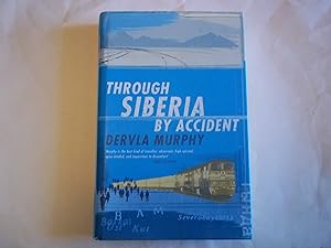 Bild des Verkufers fr Through Siberia by Accident : A Small Slice of Autobiography zum Verkauf von Carmarthenshire Rare Books