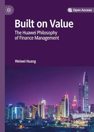 Image du vendeur pour Built on Value: The Huawei Philosophy of Finance Management The Huawei Philosophy of Finance Management mis en vente par Berliner Bchertisch eG