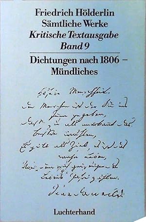 Sämtliche Werke. Kritische Textausgabe. Band 9: Dichtungen nach 1806 - Mündliches. Herausgegeben ...