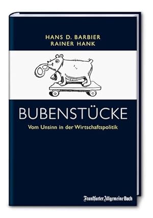 Seller image for Bubenstcke: Vom Unsinn in der Wirtschaftspolitik Vom Unsinn in der Wirtschaftspolitik for sale by Berliner Bchertisch eG