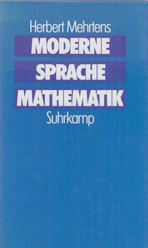 Moderne - Sprache - Mathematik : eine Geschichte des Streits um die Grundlagen der Disziplin und ...