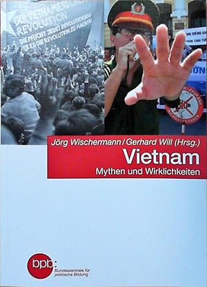 Vietnam - Mythen und Wirklichkeit Jörg Wischermann/Gerhard Will (Hrsg.)