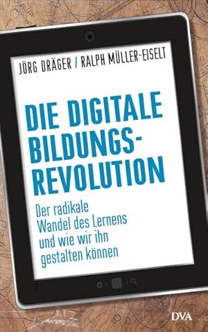 Bild des Verkufers fr Die digitale Bildungsrevolution: Der radikale Wandel des Lernens und wie wir ihn gestalten knnen Der radikale Wandel des Lernens und wie wir ihn gestalten knnen zum Verkauf von Berliner Bchertisch eG