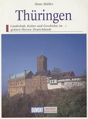 Thüringen: Landschaft, Kultur und Geschichte im grünen Herzen Deutschlands. DuMont Kunst-Reisefüh...