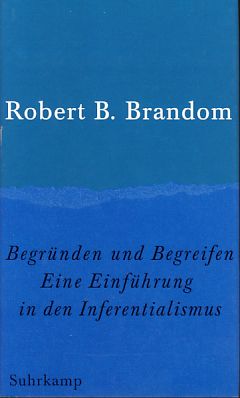 Bild des Verkufers fr Begrnden und Begreifen. Eine Einfhrung in den Inferentialismus. Aus dem Amerikan. von Eva Gilmer. zum Verkauf von Fundus-Online GbR Borkert Schwarz Zerfa